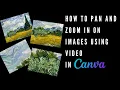 How to Pan and Zoom in on Images using in Canva