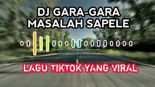 Download DJ GARA-GARA MASALAH SAPELE,LAGU TIKTOK VIRAL MP3