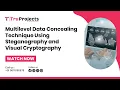 Multilevel Data Concealing Technique Using Steganography and Visual Cryptography MTECH PROJECTS