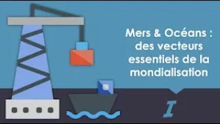 Terminale - Mers et océans, vecteurs essentiels de la mondialisation