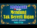 Download Lagu MENDUNG TAK BERERTI HUJAN - Deddy Dores [ KARAOKE HD ] Nada Pria