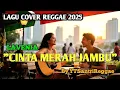 Lagu CINTA MERAH JAMBU -LAVENIA- COVER REGGAE VERSION BY YTSANTRIREGGAE