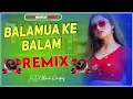 Download Lagu Balamuwa Ke Ballam Samar Singh | balamuwa ke balam dj remix hard bass song KP Music Zone
