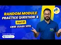 Random Module Part 8 Practice Question 4 CBSE Class 12 Computer Science CBSE Exam