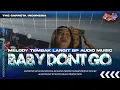 Download Lagu DJ BABY DONT GO X MELODY TEMBAK LANGIT VIRAL TIKTOK FULL BASS HOREG PARTY HORE BP AUDIO MUSIC ‼️