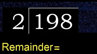 Divide 198 by 2 remainder Division with 1 Digit Divisors How to do