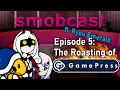 the smobcast w PlushieMistress The Roasting of Gamepress EP 5