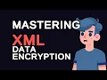 Mastering XML Data Encryption A Step-by-Step Tutorial