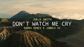 Download DJ DON'T WATCH ME CRY - JORJA SMITH_SLOW BEAT TIKTOK REMIX MP3