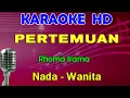 Download Lagu PERTEMUAN - Rhoma Irama | KARAOKE Nada Wanita