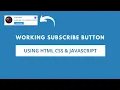 Working Subscribe Button Using HTML CSS and JavaScript