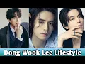 Dong Wook Lee Lifestyle 2023 I Biography Girlfriend Family Drama Instagram