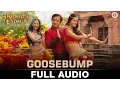 Lagu Goosebump - Full Audio | Kung Fu Yoga | Jackie Chan, Sonu Sood, Disha P \u0026 Amyra D | Fazilpuria |