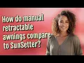 How do manual retractable awnings compare to SunSetter