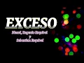 EXCESO (letra) Blessd, Eugenio Esquivel y Sebastian Esquivel
