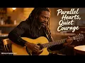 Lagu Parallel Hearts, Quiet Courage (Full Album) | Acoustic Reggae Ballads | Marley Let Babylon Burn