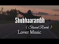 Shubhaarambh - Kai Po Che ( Slowed Reverb ) Lover Music