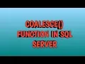 COALESCE FUNCTION IN SQL SERVER BY SQL SERVER TRAINING SESSIONS