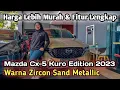 Download Lagu Mazda Cx-5 Kuro Edition 2023 | Harga Lebih Murah dan Fitur Paling Lengkap