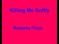 Killing Me Softly - Roberta Flack
