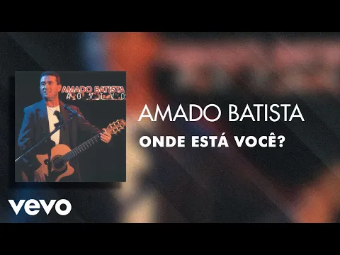 Clipe de Onde Está Você? - Amado Batista