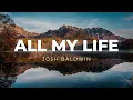 Josh Baldwin – All My Life (Letra en Español / Sub Español)