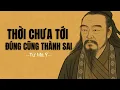 Download Lagu TƯ MÃ Ý: Thời Chưa Tới – Đúng Cũng Thành Sai | Triết Lý Trung Hoa