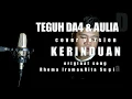 Download Lagu KERINDUAN cover versi TEGUH DA4 feat AULIA DA4 musik original Rhoma Irama ft Rita S.