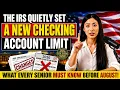 The IRS Quietly Set a New Checking Account Limit in 2026 Seniors Need to Check This Before August