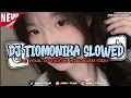 Download Lagu DJ TIOMONIKA VIRAL TIKTOK TERBARU  -  [SLOWED \u0026 REVERB]