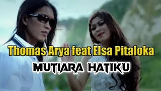 Download MUTIARA HATIKU - Thomas Arya  feat Elsa Pitaloka. ( Lirik ) MP3