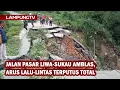 Download Lagu Jalan Pasar Liwa-Sukau Amblas, Arus Lalu-Lintas Terputus
