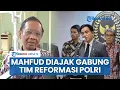 Download Lagu Tak Jadi Menko Polkam, Mahfud MD Diajak Prabowo Gabung Komite Reformasi Kepolisian