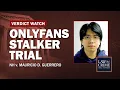 VERDICT REACHED OnlyFans Stalker Trial NH v Mauricio Guerrero Day 6