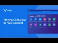 Playing ClickView in Play Content