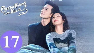 المسلسل الصيني حبيبتي فضائية 2 My Girlfriend Is An Alien S2 17 الحلقة WeTV 
