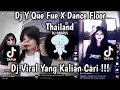 Lagu DJ Y QUE FUE X DANCE FLOOR THAILAND STYLE TREND FYP VIRAL TIKTOK!