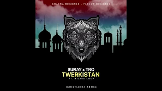 Suray X TNO Twerkistan Ft Richie Loop Kristianex Remix 