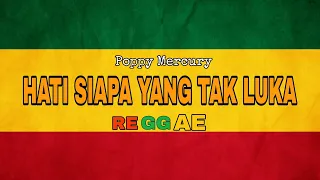 Download HATI SIAPA TAK LUKA - Poppy Mercury ( Reggae Version )Lagu viral MP3