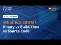 What Is a SBOM Binary vs Build-Time vs Source Code Explained