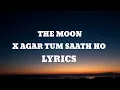 Download Lagu THE MOON X AGAR TUM SAATH HO | LYRICS| # MASH-UP #LofiMusic