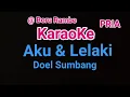 Download Lagu KARAOKE AKU \u0026 LELAKI II DOEL SUMBANG  II