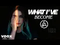 Luna Veex - What I've Become (Inspired by Linkin Park)