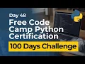 Free Code Camp Python Certification - Day 48