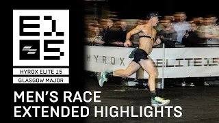 HYROX E15 | MEN'S RACE HIGHLIGHTS | GLASGOW MAJOR - Extended
