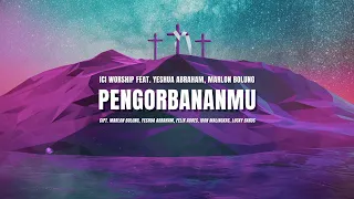 Download PengorbananMu (Official Lyric Video) - ICI Worship feat. Yeshua Abraham, Marlon Bolung MP3