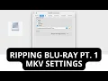 Lagu HOW TO RIP 4K HD BLU-RAY TO MKV | Using MakeMKV, Concepts, Settings, \u0026 Preferences