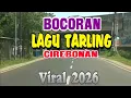 Lagu BOCORAN LAGU TARLING CIREBONAN VIRAL 2026