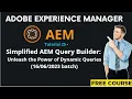 AEM Tutorial 25- 2023 batch Simplified AEM Query Builder Unleash the Power of Dynamic Queries
