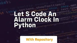 Let s code an alarm clock in python